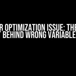 Compiler Optimization Issue: The Sneaky Culprit Behind Wrong Variable Values