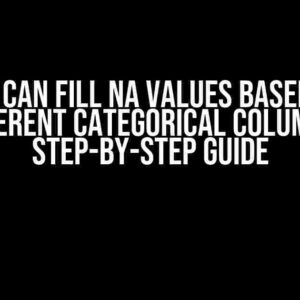 How I Can Fill NA Values Based on a Different Categorical Column: A Step-by-Step Guide