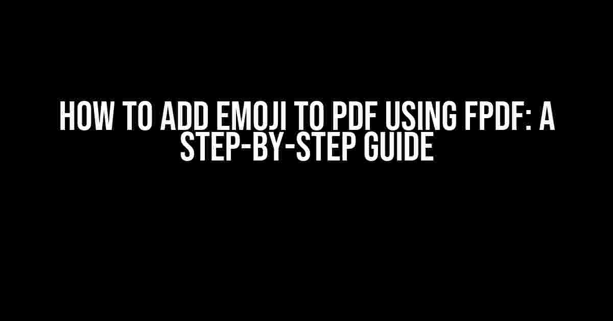 How to Add Emoji to PDF Using FPDF: A Step-by-Step Guide