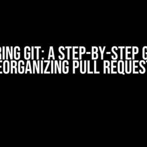 Mastering Git: A Step-by-Step Guide to Reorganizing Pull Requests