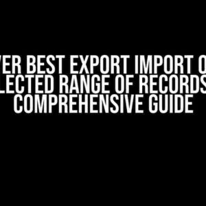 SQL Server Best Export Import Option of Selected Range of Records: A Comprehensive Guide